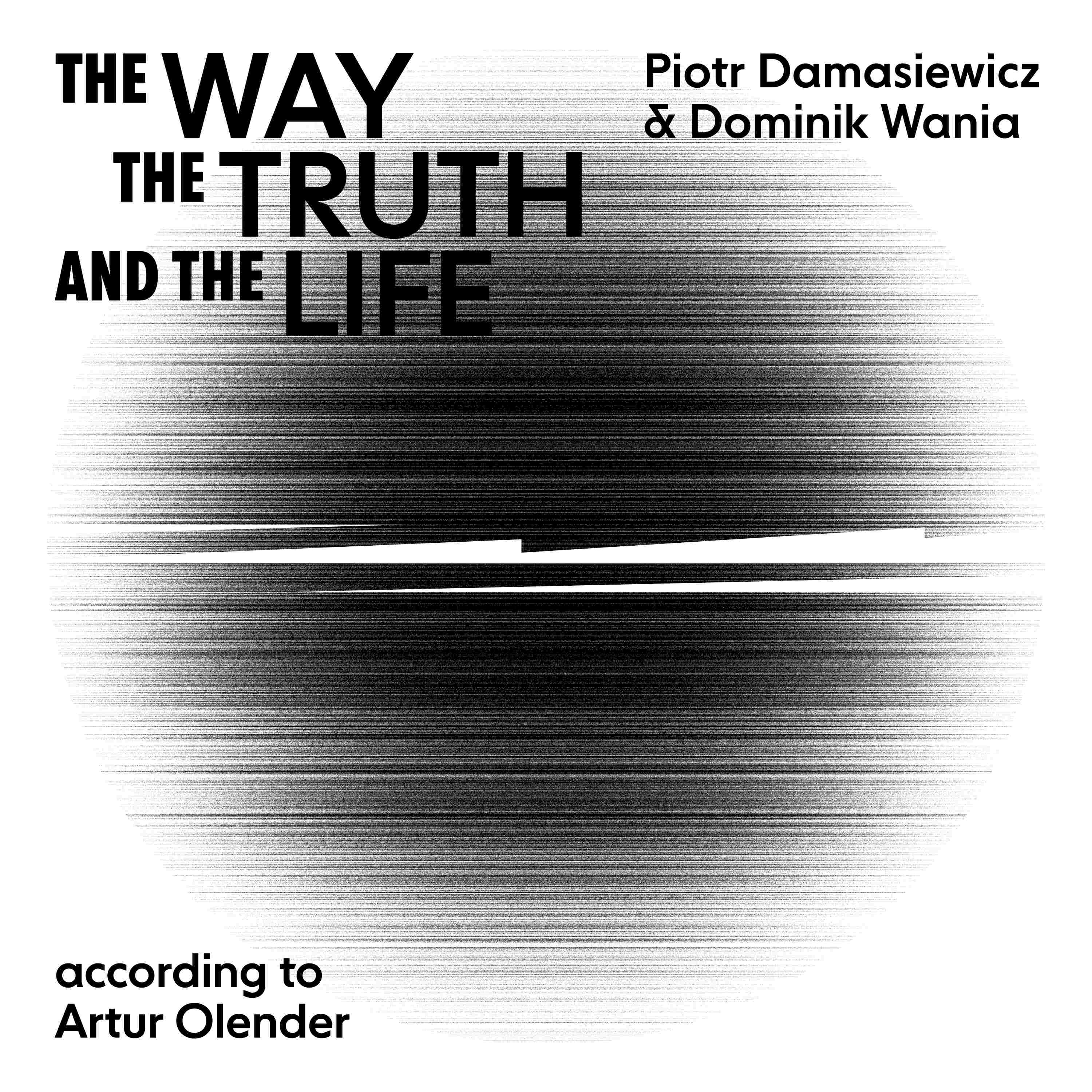 The Way The Truth and The Life ARTUR OLENDER.jpg